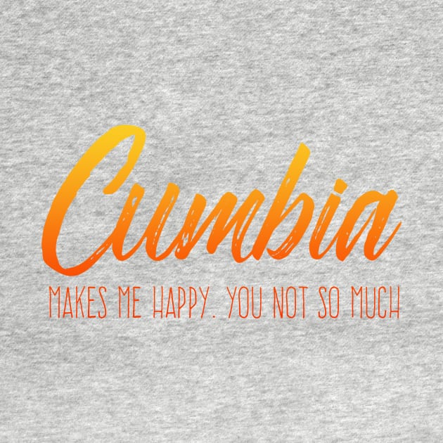 Cumbia makes me happy, you not so much - fire design by verde